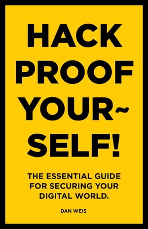 Hack Proof Yourself! The essential guide for securing your digital wor...