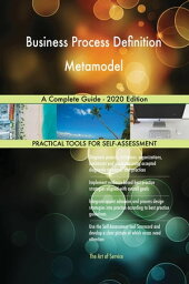 Business Process Definition Metamodel A Complete Guide - 2020 Edition【電子書籍】[ Gerardus Blokdyk ]