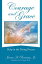 Courage and Grace Help in the Dying ProcessŻҽҡ[ James A. Rousseau Jr. ]