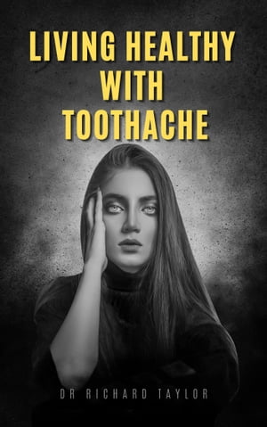 LIVING HEALTHY WITH TOOTHACHE