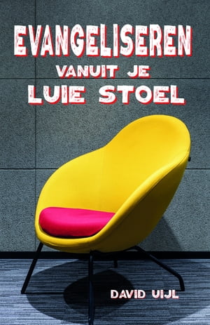 Evangeliseren vanuit je luie stoel【電子書籍】[ David Uijl ]