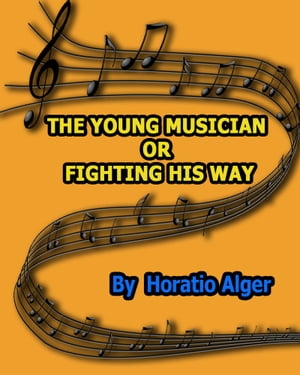 THE YOUNG MUSICIAN or FIGHTING HIS WAY