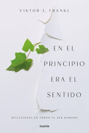 En el principio era el sentido Reflexiones en torno al ser humanoŻҽҡ[ Viktor E. Frankl ]