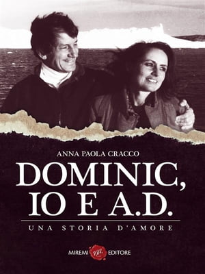 Dominic, Io e A.D.