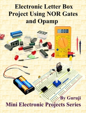 Electronic Letter Box Project Using NOR Gates and Opamp