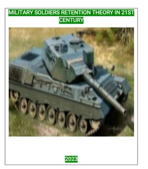 MILITARY SOLDIERS RETENTION THEORY IN 21ST CENTURY