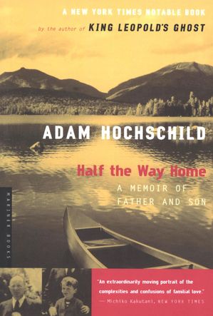 Half The Way Home A Memoir of Father and Son【電子書籍】[ Adam Hochschild ]
