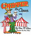 Chipper the Clown A kids book about a circus clown who learns that it’s important to ask for help in order to follow your dreams【電子書籍】 Don M. Winn