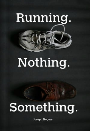 Running. Nothing. Something【電子書籍】[ J