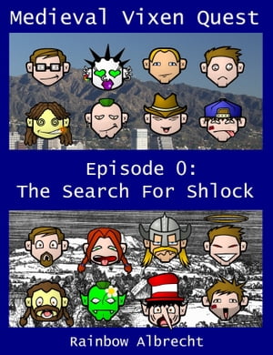 Medieval Vixen Quest Episode 0: The Search For Shlock【電子書籍】[ Rainbow Albrecht ]