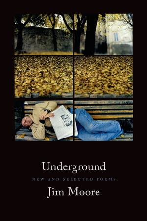 Underground New and Selected Poems【電子書籍】[ Jim Moore ]