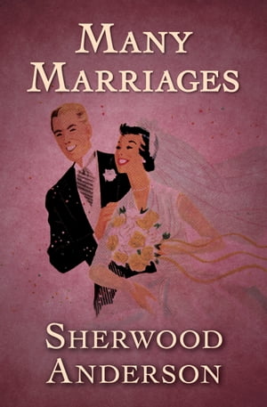 Many MarriagesŻҽҡ[ Sherwood Anderson ]