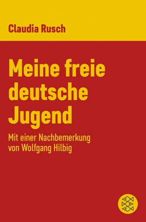 Meine freie deutsche Jugend Mit einer Nachbemerkung von Wolfgang Hilbig