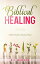 Biblical Healing: A Short Guide to Healing Prayer