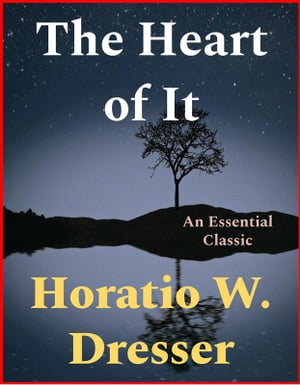 The Heart of It【電子書籍】[ Horatio W. Dr