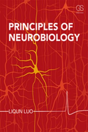 Principles of Neurobiology【電子書籍】 Liqun Luo