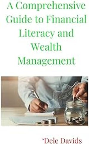 A Comprehensive Guide to Financial Literacy and Wealth Management