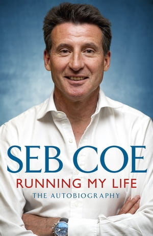 Running My Life - The Autobiography Winning On and Off the TrackŻҽҡ[ Seb Coe ]