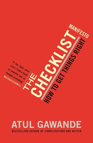 The Checklist Manifesto How To Get Things Right【電子書籍】 Atul Gawande