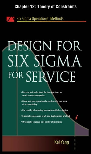 Design for Six Sigma for Service, Chapter 12 - Theory of Constraints【電子書籍】 Kai Yang