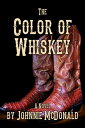 The Color of Whiskey【電子書籍】[ Johnnie 