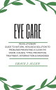 Eye Care Revolutionary Guide to Natural Healing 