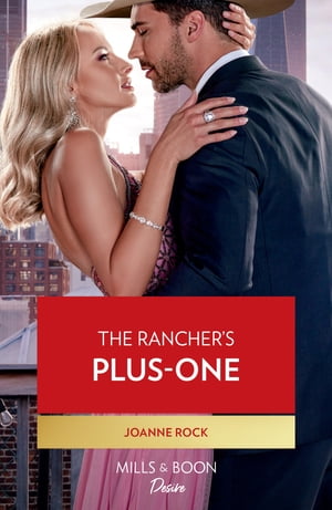 The Rancher's Plus-One (Kingsland Ranch, Book 2) (Mills & Boon Desire)