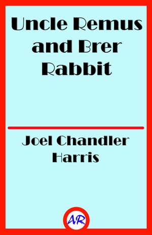 ŷKoboŻҽҥȥ㤨Uncle Remus and Brer Rabbit (IllustratedŻҽҡ[ Joel Chandler Harris ]פβǤʤ119ߤˤʤޤ