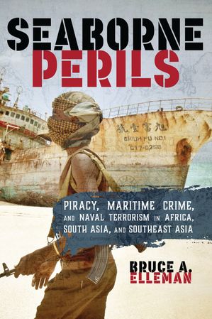 ŷKoboŻҽҥȥ㤨Seaborne Perils Piracy, Maritime Crime, and Naval Terrorism in Africa, South Asia, and Southeast AsiaŻҽҡ[ Bruce A. Elleman ]פβǤʤ5,099ߤˤʤޤ