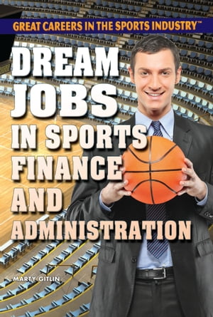 Dream Jobs in Sports Finance and AdministrationŻҽҡ[ Marty Gitlin ]