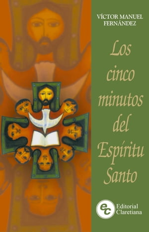 Los cinco minutos del Esp?ritu Santo Un camino espiritual de vida y de pazŻҽҡ[ V?ctor Manuel Fern?ndez ]