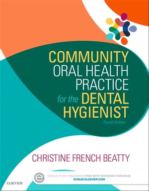 Community Oral Health Practice for the Dental Hygienist - E-Book