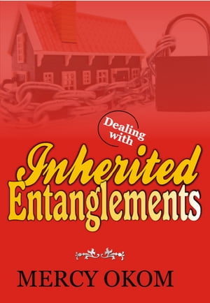 楽天楽天Kobo電子書籍ストアDEALING WITH INHERITED ENTANGLEMENTS【電子書籍】[ EVANGELIST MERCY OKOM ]