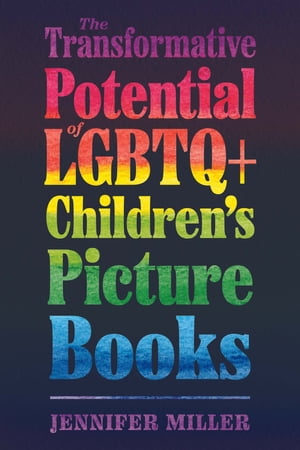 The Transformative Potential of LGBTQ+ Children’s Picture Books