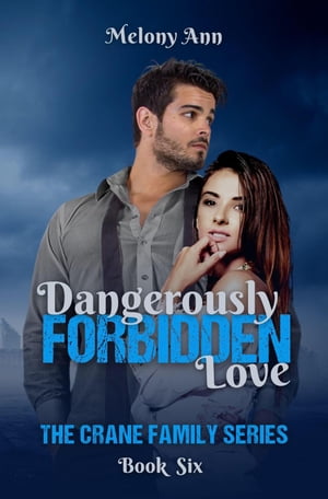 Dangerously Forbidden Love The Crane Family Series, #6