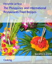 The Philippines and International Restaurants Food Recipes【電子書籍】 Fernando Lachica