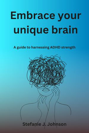 Embrace Your Unique Brain