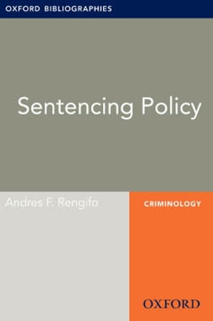 Sentencing Policy: Oxford Bibliographies Online Research Guide