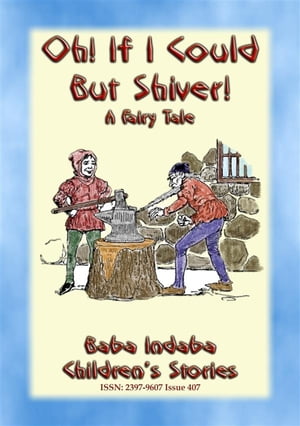 OH, IF I COULD BUT SHIVER! - A European Fairy Tale with a moral
