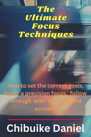 The Ultimate Focus Techniques