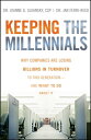 Keeping The Millennials Why Companies Are Losing Billions in Turnover to This Generation- and What to Do About It