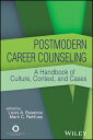 Postmodern Career Counseling A Handbook of Culture, Context, and Cases【電子書籍】