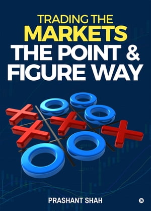 Trading the Markets the Point &amp; Figure way