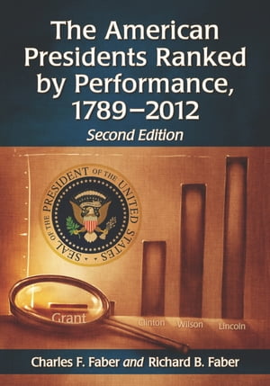 The American Presidents Ranked by Performance, 1789-2012, 2d ed.