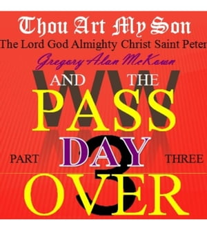 Thou Art My Son. Part Three. WW3 and the Passover Day.