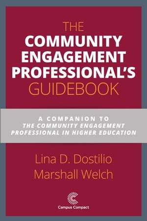 The Community Engagement Professional's Guidebook A Companion to The Community Engagement Professional in Higher Education【電子書籍】[ Lina D. Dostilio ]
