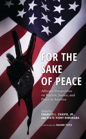 For the Sake of Peace Africana Perspectives on Racism, Justice, and Peace in America【電子書籍】