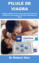 PILULE DE VIAGRA Le guide complet sur tout ce que vous devez savoir sur l'utilisation, la posologie et les effets secondaires du Viagra