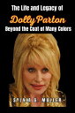 The Life and Legacy of Dolly Parton Beyond the Coat of Many Colors【電子書籍】[ Sylvia...