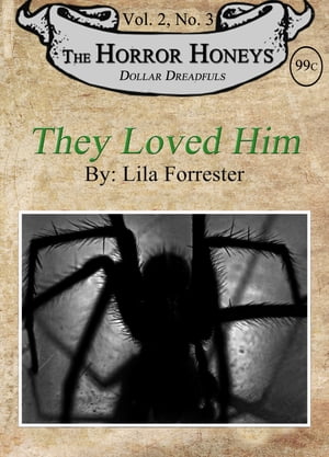 They Loved Him A Horror Honeys Dollar Dreadful Title【電子書籍】[ Lila Forrester ]